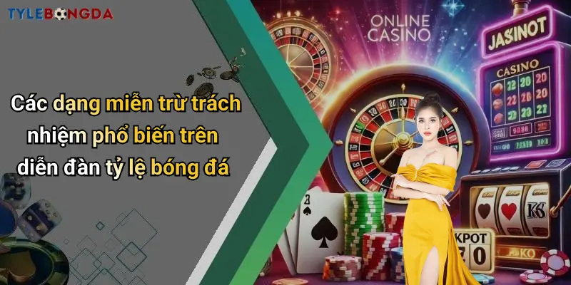 Các dạng miễn trừ trách nhiệm phổ biến trên diễn đàn tỷ lệ bóng đá