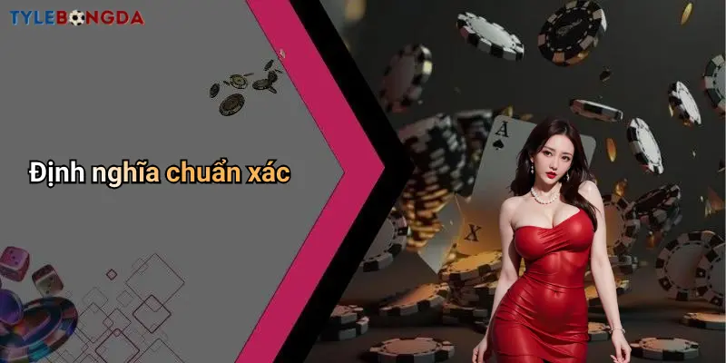 Định nghĩa chuẩn xác