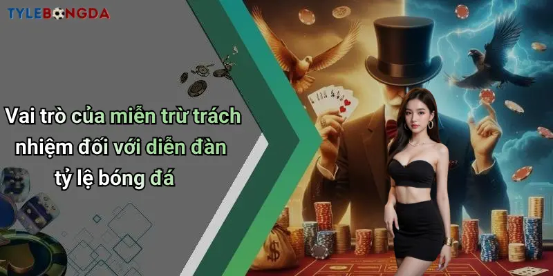 Vai trò của miễn trừ trách nhiệm đối với diễn đàn tỷ lệ bóng đá