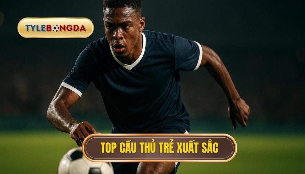 thumb - Top cầu thủ trẻ xuất sắc