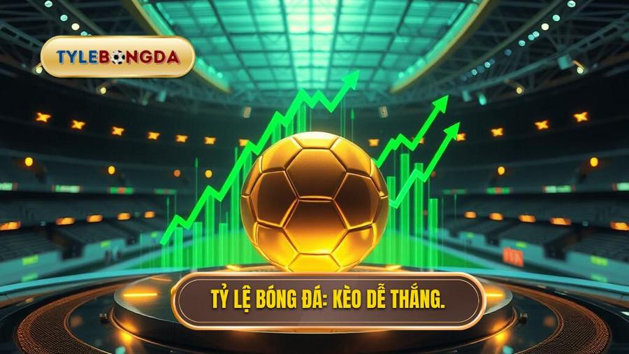 TỶ LỆ BÓNG ĐÁ_ Kèo dễ thắng.