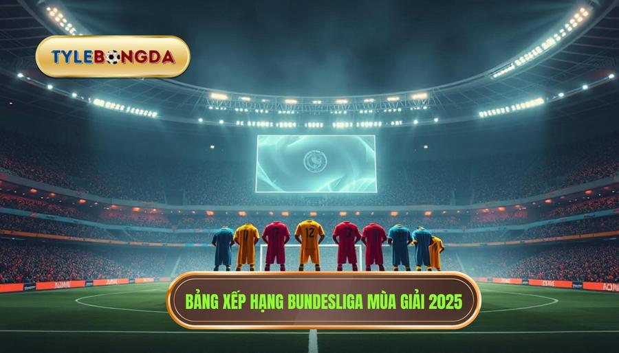 Bảng xếp hạng Bundesliga mùa giải 2025