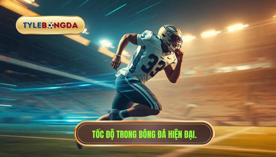 1. Tốc độ trong bóng đá hiện đại.