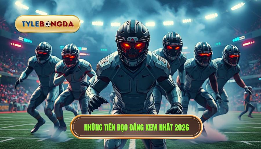 2. Những tiền đạo đáng xem nhất 2026